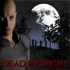 Dead Of Night Games to Play Free